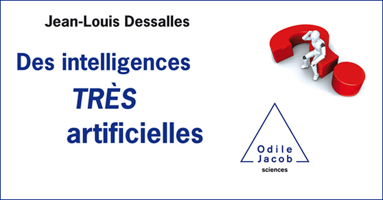 JL DEssalles, Des Intelligences TRÈS artificielles