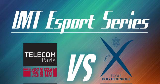Finale IMT E-Sport : Télécom Paris vs. X