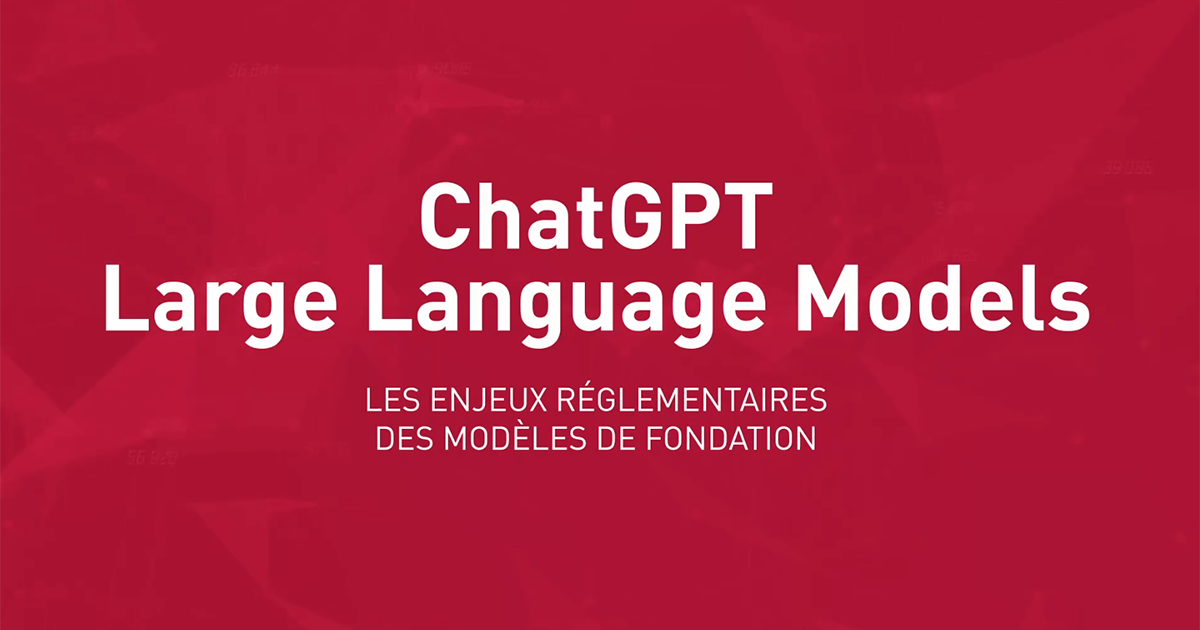 ChatGPT, Large Language Models : Les modèles de fondation - Les lundis de l’IA et de la Finance #7 (actu)