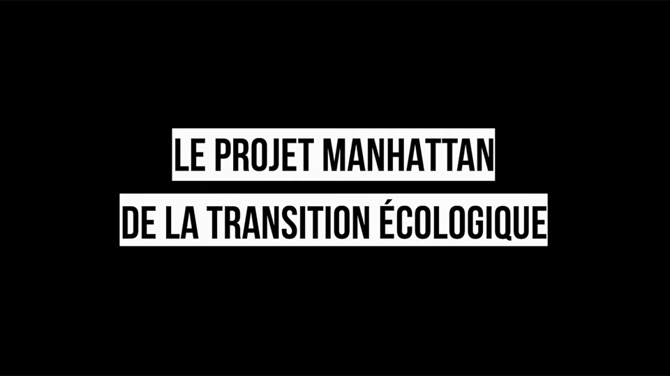 Projet Manhattan de la transition écologique (vidéo)