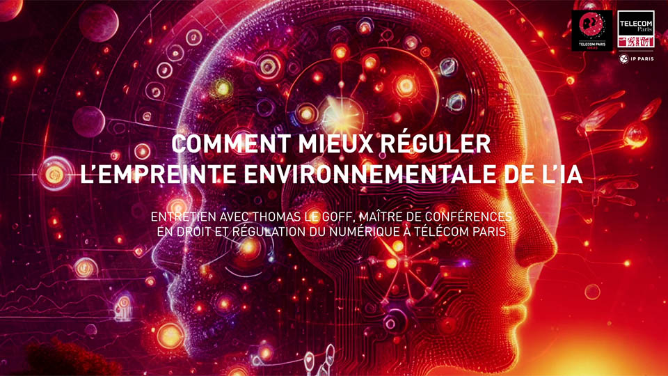 [Télécom Paris Ideas] Comment mieux réguler l'empreinte environnementale de l'IA (vidéo)